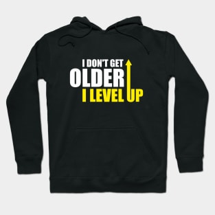 I don't get older, i level up Hoodie